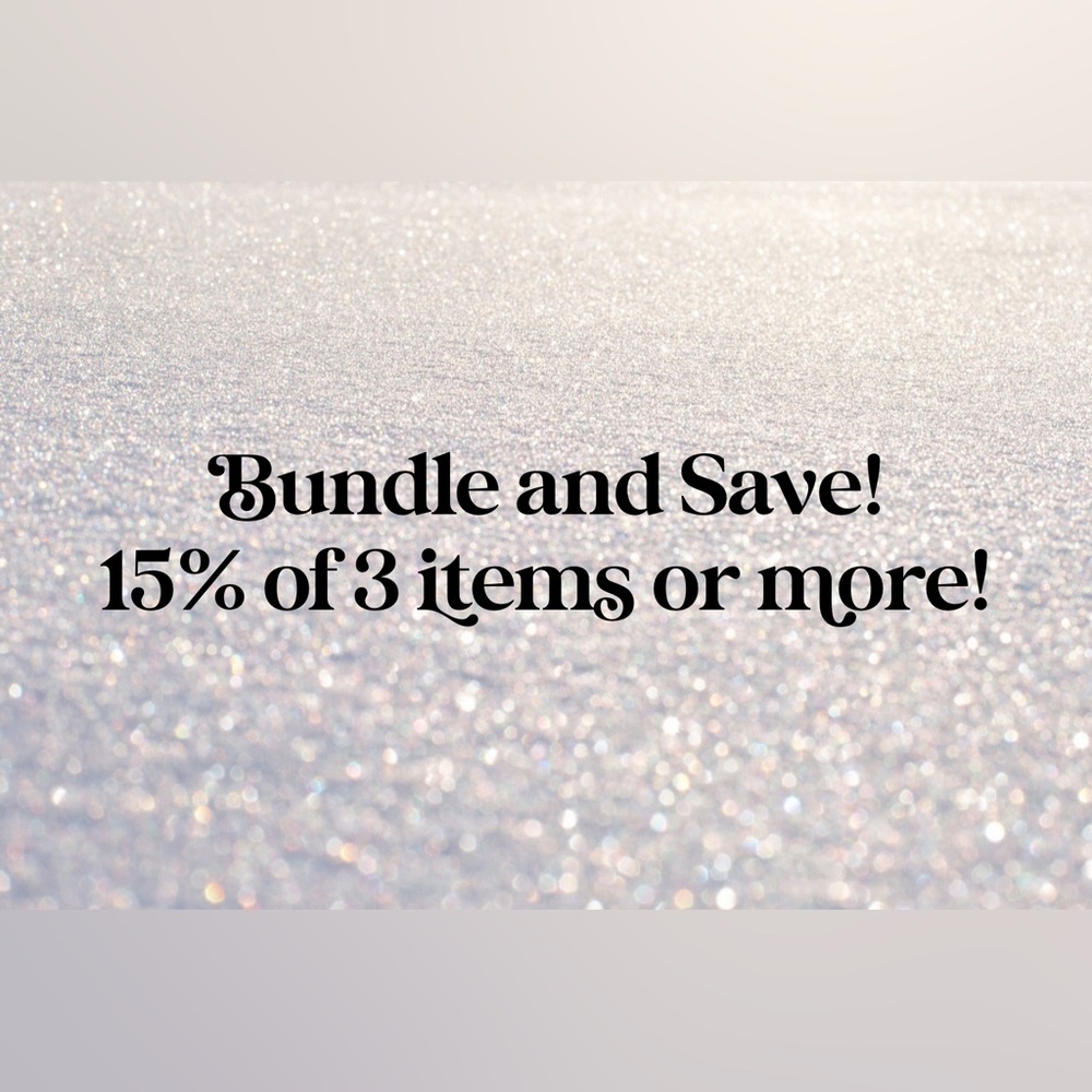 Bundle and Save with me! 15% off 3 or more items!